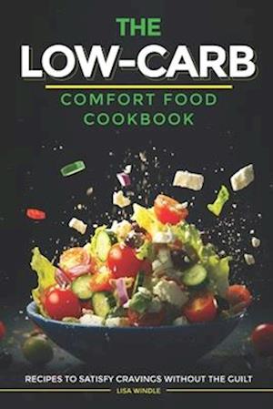 The Low-Carb Comfort Food Cookbook