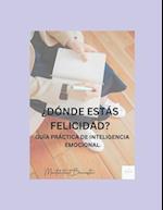 ¿Dónde Estás Felicidad?