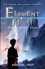 Element High - The School for Magical Children - Book 1 - The Entrance Exam