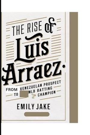 The Rise of Luis Arraez