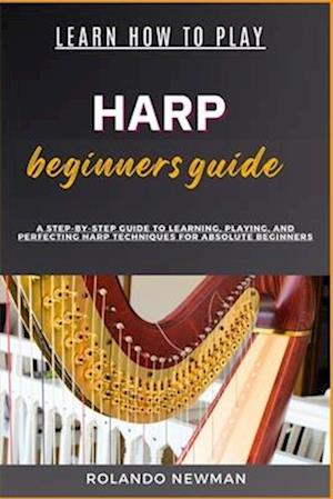 Learn How to Play Harp Beginners Guide