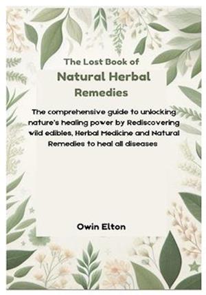 The Lost Book of Natural Herbal remedies