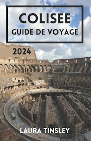 Colisee Guide de Voyage 2024