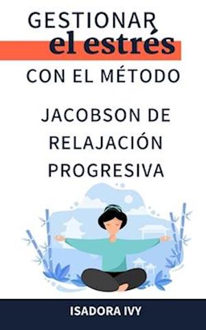 Gestionar el estrés con el método Jacobson de relajación progresiva