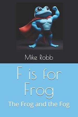 F is for Frog