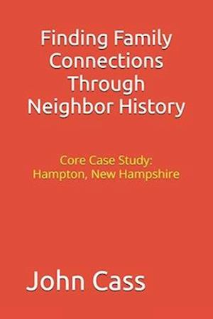 Finding Family Connections Through Neighbor History: Core Case Study: Hampton, New Hampshire