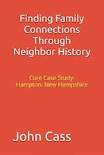 Finding Family Connections Through Neighbor History: Core Case Study: Hampton, New Hampshire 