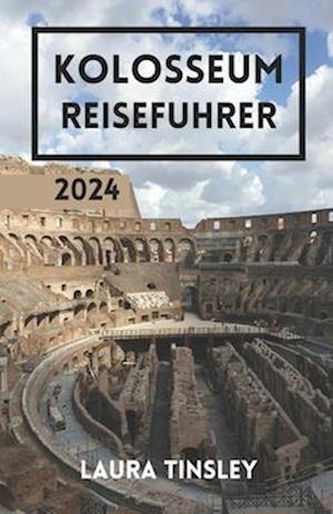 Kolosseum Reiseführer 2024