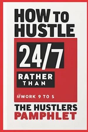 How to Hustle Twenty 47, Rather Than Slave 9 to 5