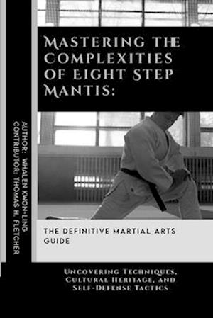 Mastering the Complexities of Eight Step Mantis