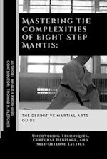 Mastering the Complexities of Eight Step Mantis