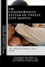 The Comprehensive System of Twelve Step Mantis