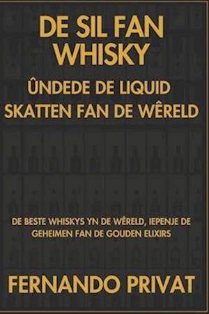 de Sil Fan Whisky Ûndede de Liquid Skatten Fan de Wêreld