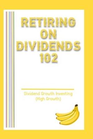 Retiring on Dividends 102