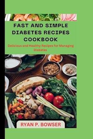 Fast and Simple Diabetes Recipes Cookbook