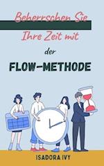 Beherrschen Sie Ihre Zeit mit der Flow-Methode