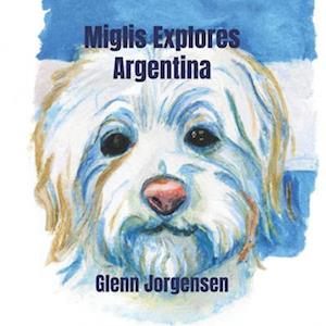 Miglis Explores Argentina