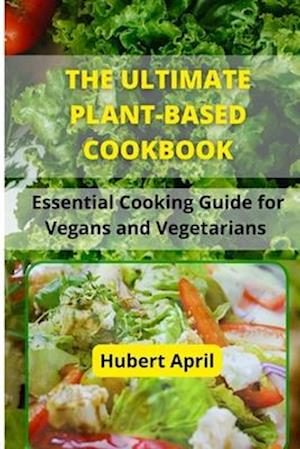 The Ultimate Plant-Based Cook Book