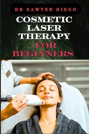 Cosmetic Laser Therapy for Beginners