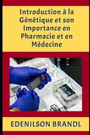 Introduction à la Génétique et son Importance en Pharmacie et en Médecine