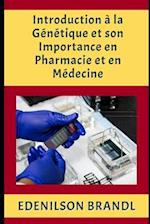 Introduction à la Génétique et son Importance en Pharmacie et en Médecine