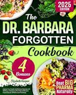 The Dr. Barbara Forgotten Cookbook