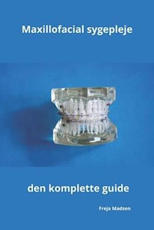 Maxillofacial sygepleje den komplette guide