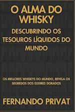 O Alma Do Whisky Descubrindo OS Tesouros Líquidos Do Mundo