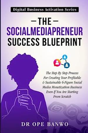 The SociaMediaPreneur Success Blueprint