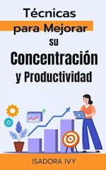 Técnicas para Mejorar su Concentración y Productividad