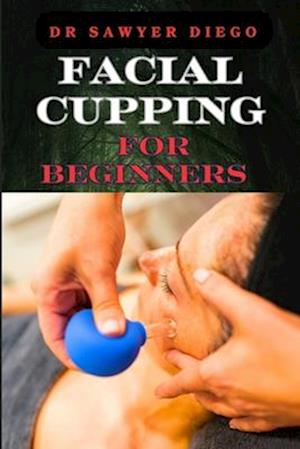 Facial Cupping for Beginners