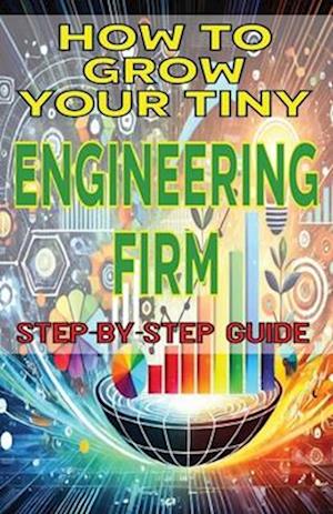 How to Grow Your Tiny Engineering Firm