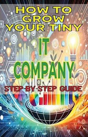 How to Grow Your Tiny IT Company