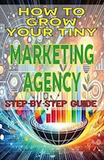 How to Grow Your Tiny Marketing Agency