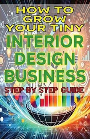 How to Grow Your Tiny Interior Design Business