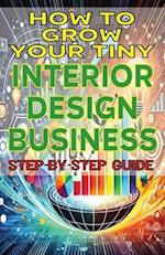 How to Grow Your Tiny Interior Design Business