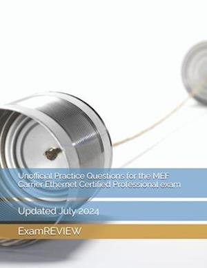 Unofficial Practice Questions for the MEF Carrier Ethernet Certified Professional exam