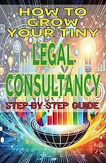 How to Grow Your Tiny Legal Consultancy