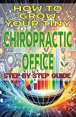 How to Grow Your Tiny Chiropractic Office