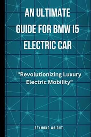 An Ultimate Guide for BMW i5 Electric Car