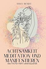 Achtsamkeit, Meditation und Manifestieren