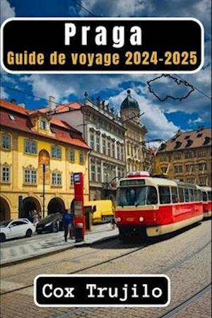 Prague Guide de voyage 2024-2025