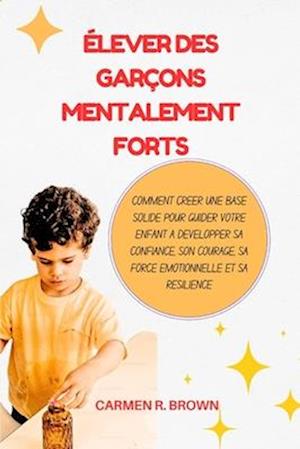 Élever des garçons mentalement forts