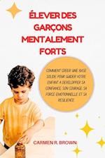 Élever des garçons mentalement forts