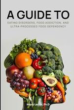 Eating Disorders, Food Addiction, and Ultra-Processed Food Dependency