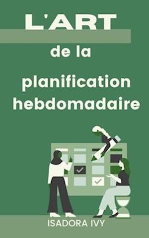 L'art de la planification hebdomadaire