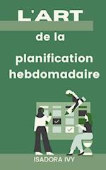 L'art de la planification hebdomadaire