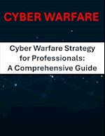 Cyber Warfare Strategy for Professionals