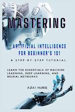 Mastering Artificial Intelligence for Beginner's 101