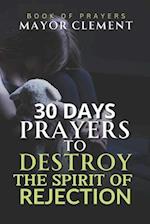 30 Days Prayers to Destroy the Spirit of Rejection